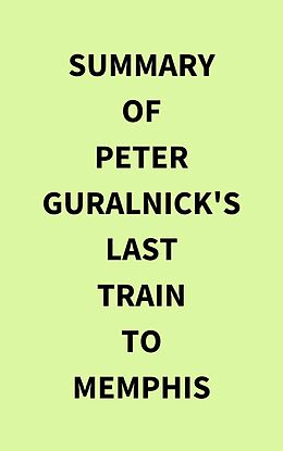 eBook (epub) Summary of Peter Guralnick's Last train to Memphis de IRB Media