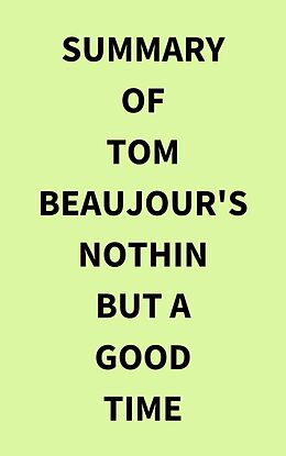 eBook (epub) Summary of Tom Beaujour's Nothin but a Good Time de IRB Media