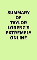 E-Book (epub) Summary of Taylor Lorenz's Extremely Online von IRB Media