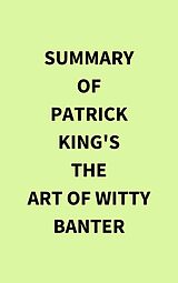 eBook (epub) Summary of Patrick King's The Art of Witty Banter de IRB Media