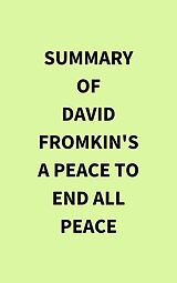 E-Book (epub) Summary of David Fromkin's A Peace to End All Peace von IRB Media