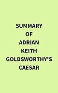 E-Book (epub) Summary of Adrian Keith Goldsworthy's Caesar von IRB Media
