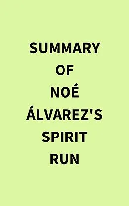 E-Book (epub) Summary of Noé Álvarez 's Spirit Run von IRB Media