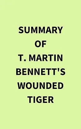 E-Book (epub) Summary of T. Martin Bennett's Wounded Tiger von IRB Media