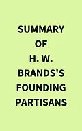 E-Book (epub) Summary of H. W. Brands's Founding Partisans von IRB Media