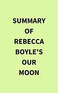 E-Book (epub) Summary of Rebecca Boyle's Our Moon von IRB Media