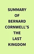 E-Book (epub) Summary of Bernard Cornwell's The Last Kingdom von IRB Media