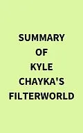 E-Book (epub) Summary of Kyle Chayka's Filterworld von IRB Media