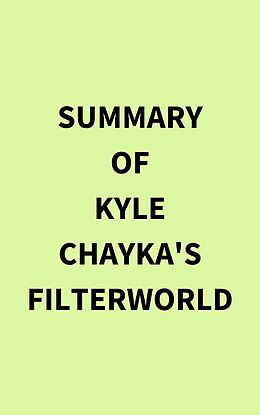 eBook (epub) Summary of Kyle Chayka's Filterworld de IRB Media