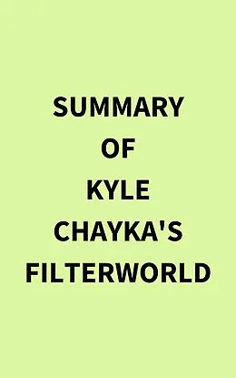 E-Book (epub) Summary of Kyle Chayka's Filterworld von IRB Media