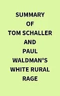 E-Book (epub) Summary of Tom Schaller and Paul Waldman's White Rural Rage von IRB Media