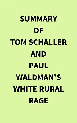 E-Book (epub) Summary of Tom Schaller and Paul Waldman's White Rural Rage von IRB Media