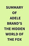 E-Book (epub) Summary of Adele Brand's The Hidden World of the Fox von IRB Media