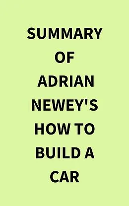 E-Book (epub) Summary of Adrian Newey's How to Build a Car von IRB Media