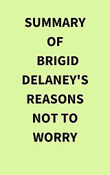 eBook (epub) Summary of Brigid Delaney's Reasons Not to Worry de IRB Media