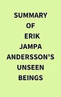 E-Book (epub) Summary of Erik Jampa Andersson's Unseen Beings von IRB Media