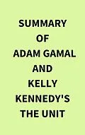 E-Book (epub) Summary of Adam Gamal and Kelly Kennedy's The Unit von IRB Media