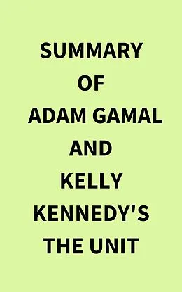 E-Book (epub) Summary of Adam Gamal and Kelly Kennedy's The Unit von IRB Media