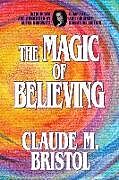 Couverture cartonnée The Magic of Believing de Claude M. Bristol