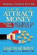 Couverture cartonnée How to Attract Money Features Bonus Book: Believe in Yourself de Joseph Murphy