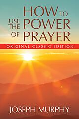 eBook (epub) How to Use the Power of Prayer de Joseph Murphy