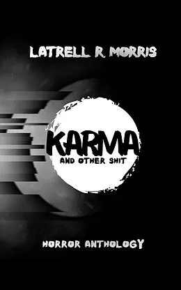 E-Book (epub) Karma and Other Shit von Latrell R. Morris
