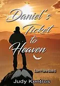 E-Book (epub) Daniel's Ticket to Heaven (Eden Prairie Book 5, #6) von Judy Kentrus