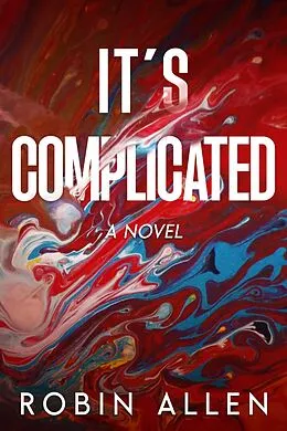 E-Book (epub) It's Complicated A Novel von Robin Allen