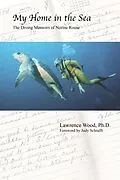 E-Book (epub) My Home in the Sea: The Diving Memoirs of Norine Rouse von Ph. D. Lawrence Wood