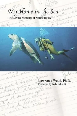 E-Book (epub) My Home in the Sea: The Diving Memoirs of Norine Rouse von Ph. D. Lawrence Wood