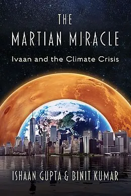 E-Book (epub) Martian Miracle: Ivaan and the Climate Crisis von Binit Kumar, Ishaan Gupta