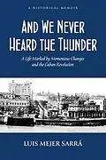E-Book (epub) And We Never Heard the Thunder von Luis Mejer Sarrá