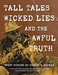 E-Book (epub) Tall Tales, Wicked Lies, and the Awful Truth von Robert Norman