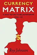 E-Book (epub) Currency Matrix - A Help Guide to Relationships von Roy Johnson