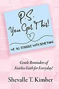E-Book (epub) P.S. You Got This! We All Struggle with Something von Shevalle T. Kimber