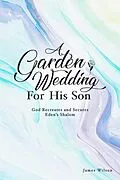 E-Book (epub) Garden Wedding for His Son von James Wilson