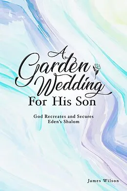 E-Book (epub) Garden Wedding for His Son von James Wilson