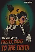 E-Book (epub) Gum Chews: Pretty Close to the Truth von Joanna Rowe