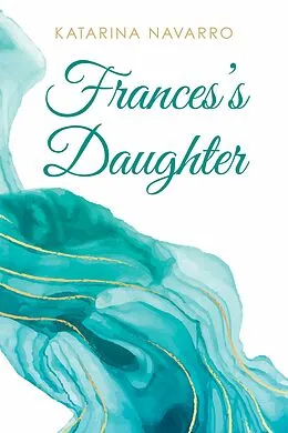 E-Book (epub) Frances's Daughter von Katarina Navarro