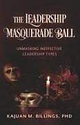 Couverture cartonnée The Leadership Masquerade Ball de Kajuan M Billings