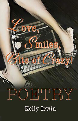 eBook (epub) Love, Smiles, Bits of Crazy de Kelly Irwin