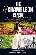 E-Book (epub) UnChameleon Effect (How to Maintain Civility in a Chaotic World) von Dorn J. B. Walker