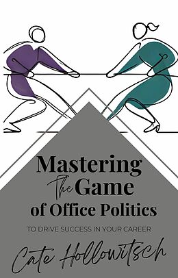 eBook (epub) Mastering the Game of Office Politics de Cate Hollowitsch