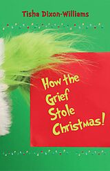 eBook (epub) How The Grief Stole Christmas de Tisha Dixon-Williams