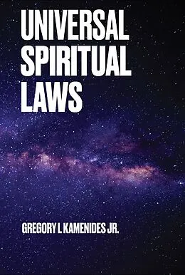 E-Book (epub) Universal Spiritual Laws von Gregory L. Kamenides, Jr.