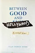 E-Book (epub) Between Good and Hollywood von Tyler Patrick Wood