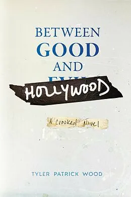 E-Book (epub) Between Good and Hollywood von Tyler Patrick Wood