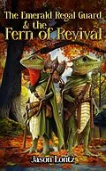 E-Book (epub) Emerald Regal Guard & The Fern of Revival von Jason Lontz