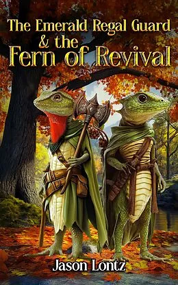 E-Book (epub) Emerald Regal Guard & The Fern of Revival von Jason Lontz