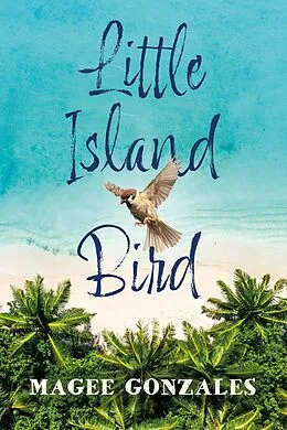 E-Book (epub) Little Island Bird von Magee Gonzales